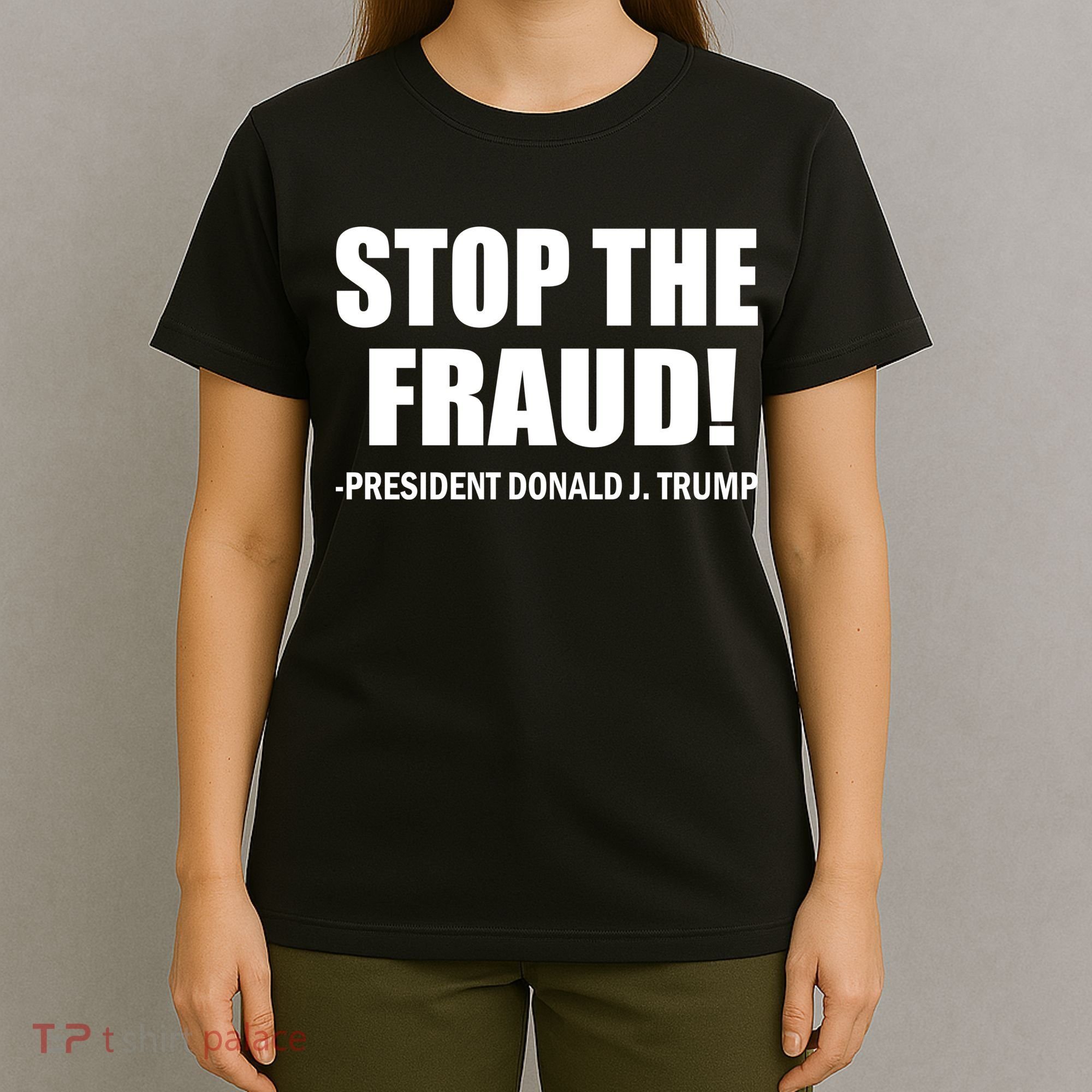 Stop The Fraud Donald J Trump T-Shirt