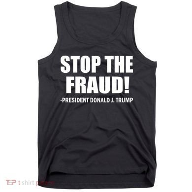 Stop The Fraud Donald J Trump Tank Top