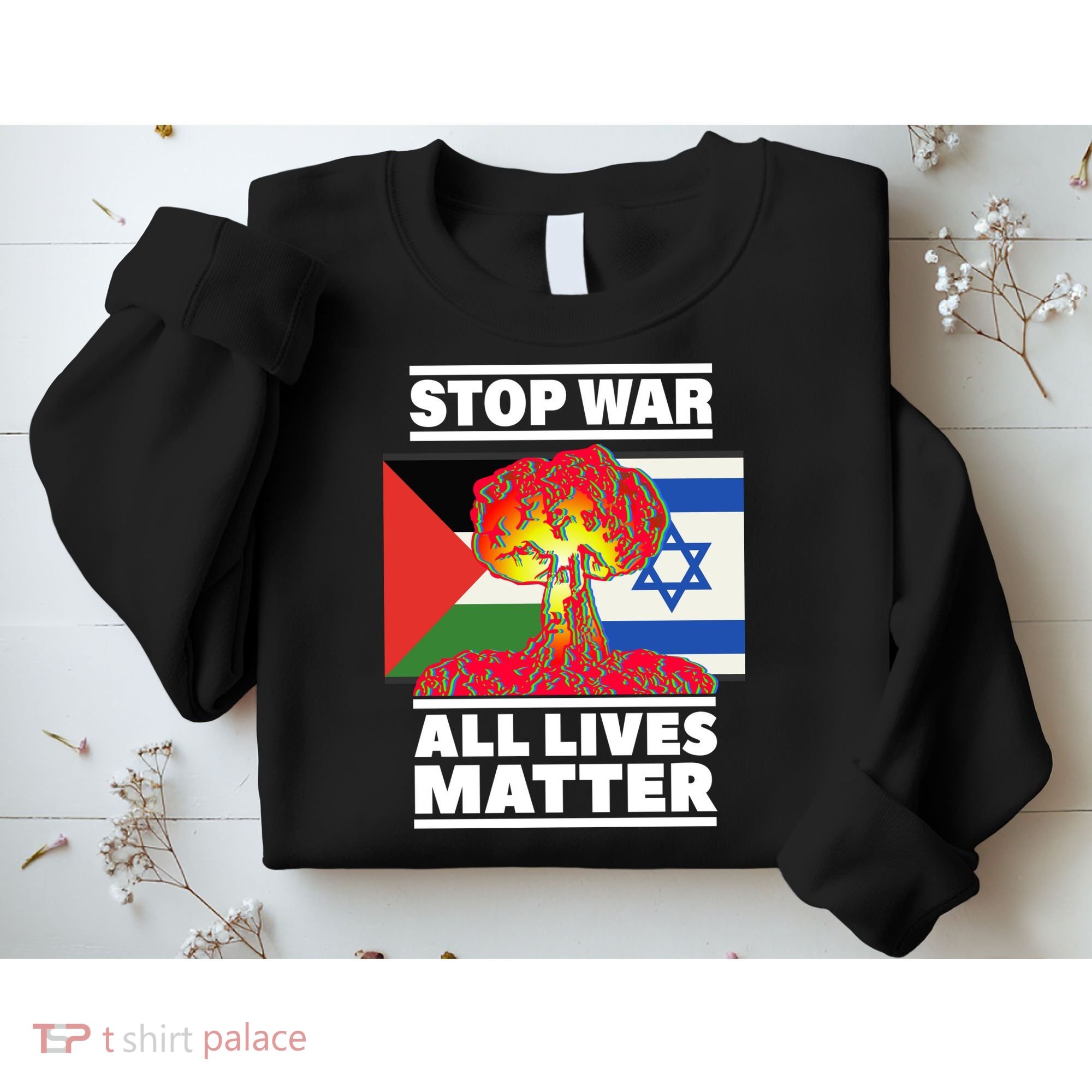 Stop War All Lives Matter Israel Palestine Sweatshirt