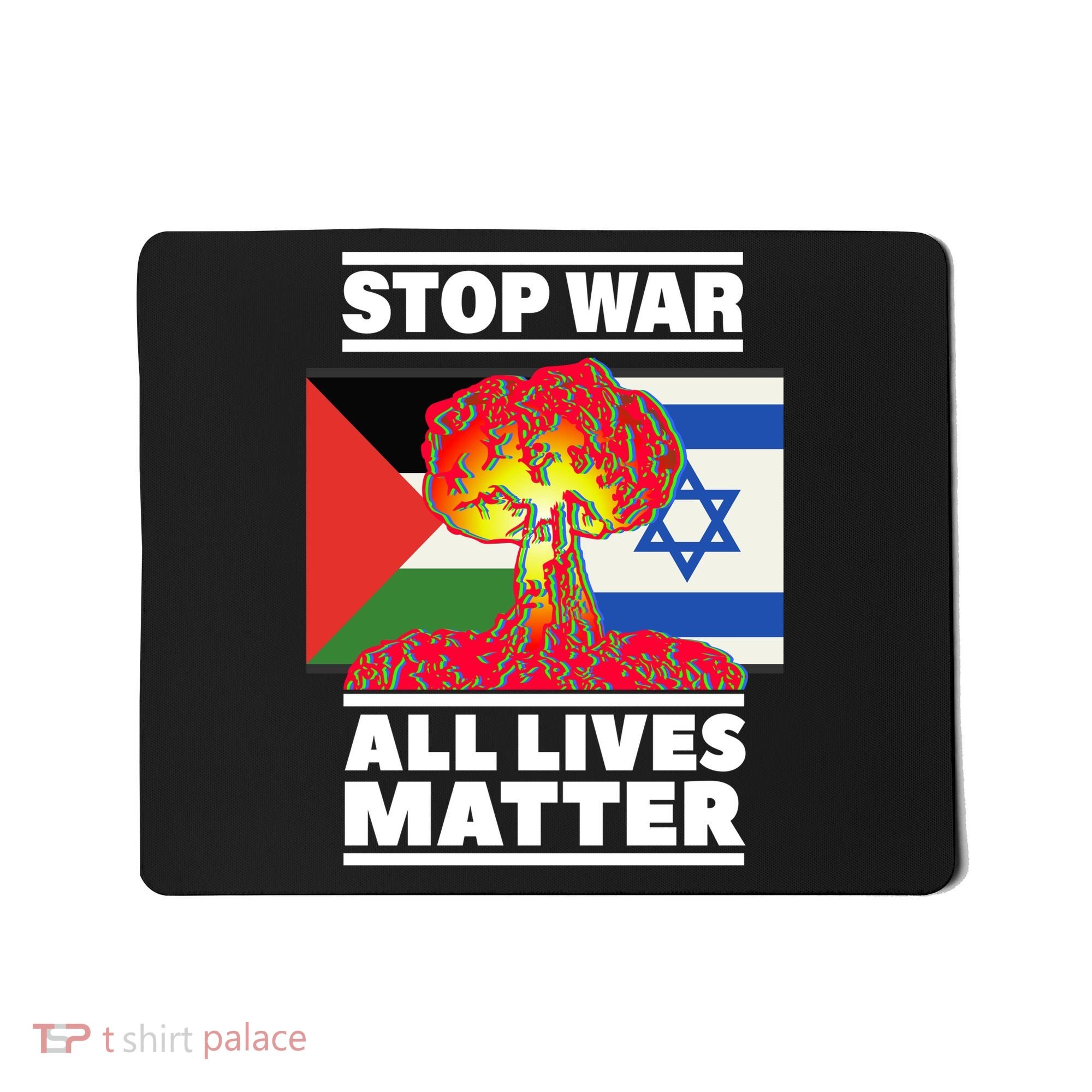 Stop War All Lives Matter Israel Palestine Mousepad
