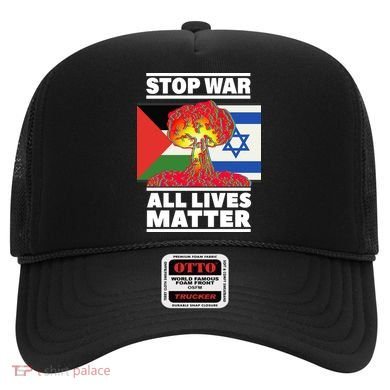 Stop War All Lives Matter Israel Palestine Hat