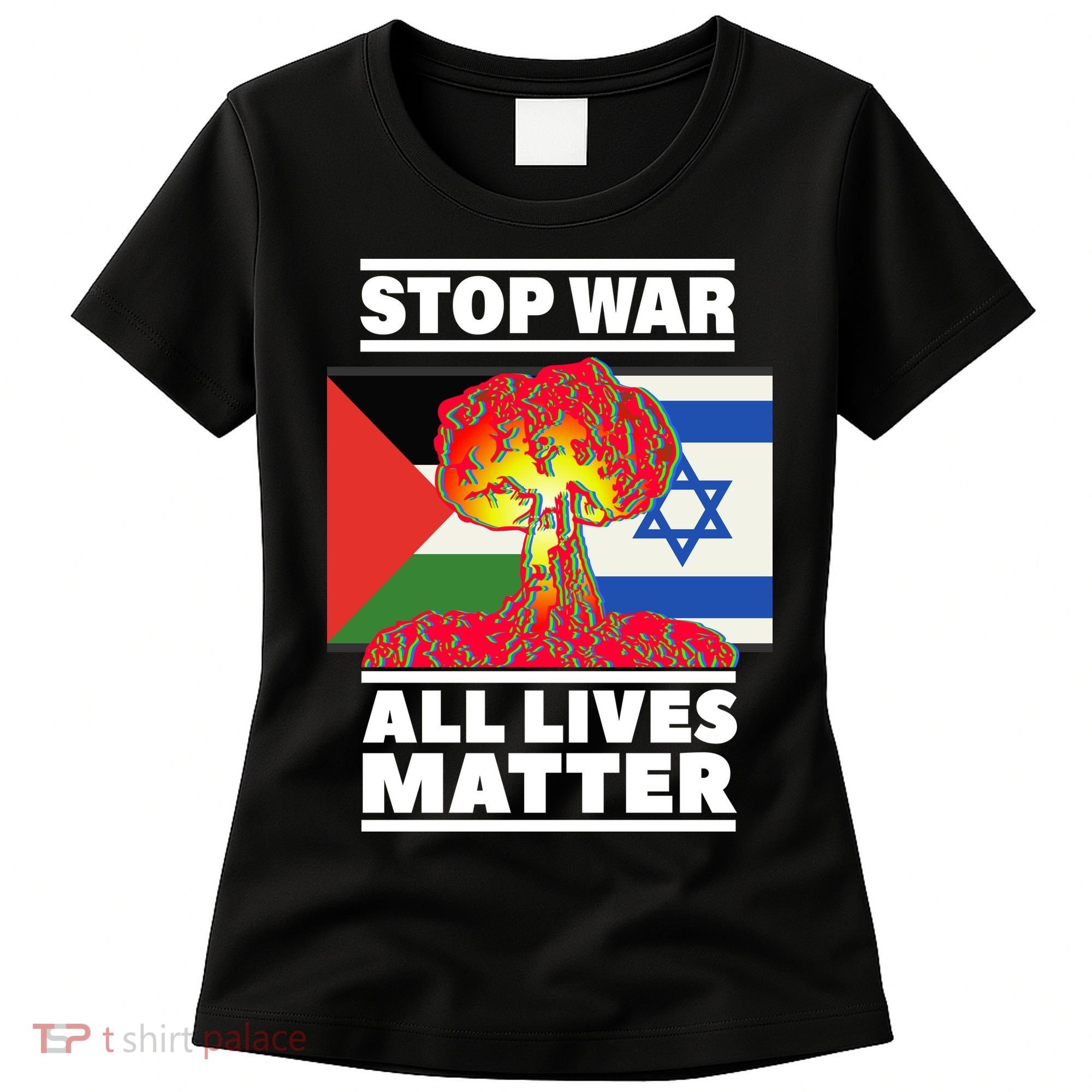 Stop War All Lives Matter Israel Palestine Women's T-Shirt