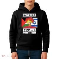 Stop War All Lives Matter Israel Palestine Kids Hoodie thumb 4
