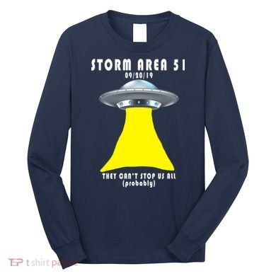 Storm Area 51 They Can't Stop Us Probably Long Sleeve Shirt