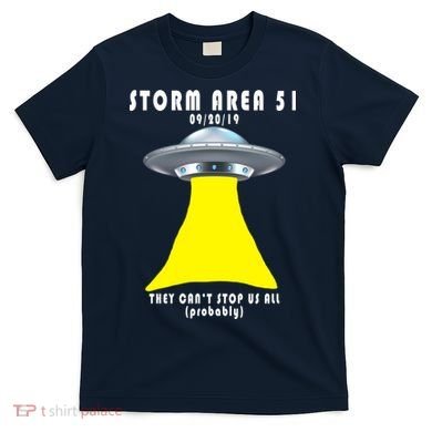 Storm Area 51 They Can't Stop Us Probably T-Shirt