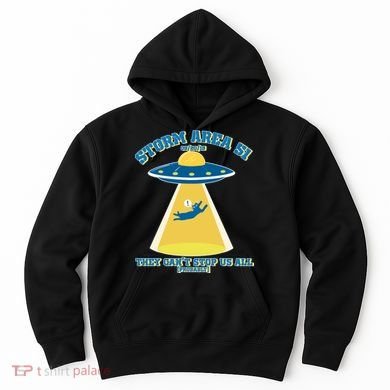 Storm Area 51 UFO Cat They Can't Stop Us All Hoodie