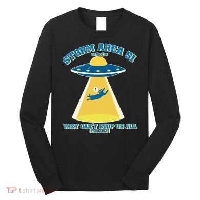 Storm Area 51 UFO Cat They Can't Stop Us All Long Sleeve Shirt