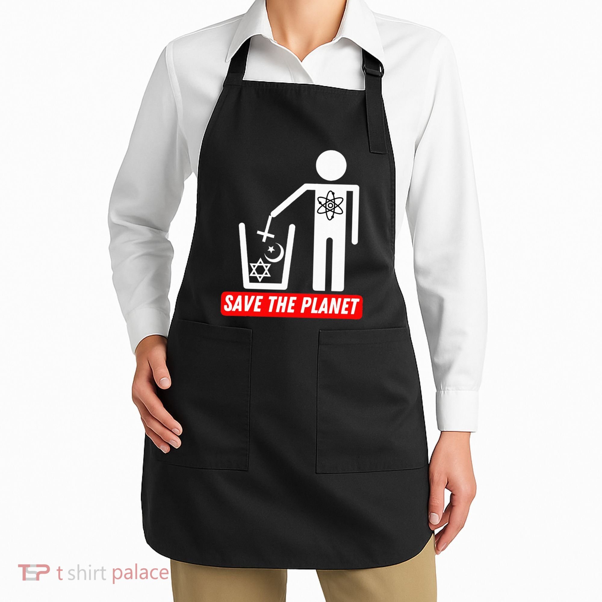 Save The Planet Humanist Anti Religion Atheist Atheism Apron
