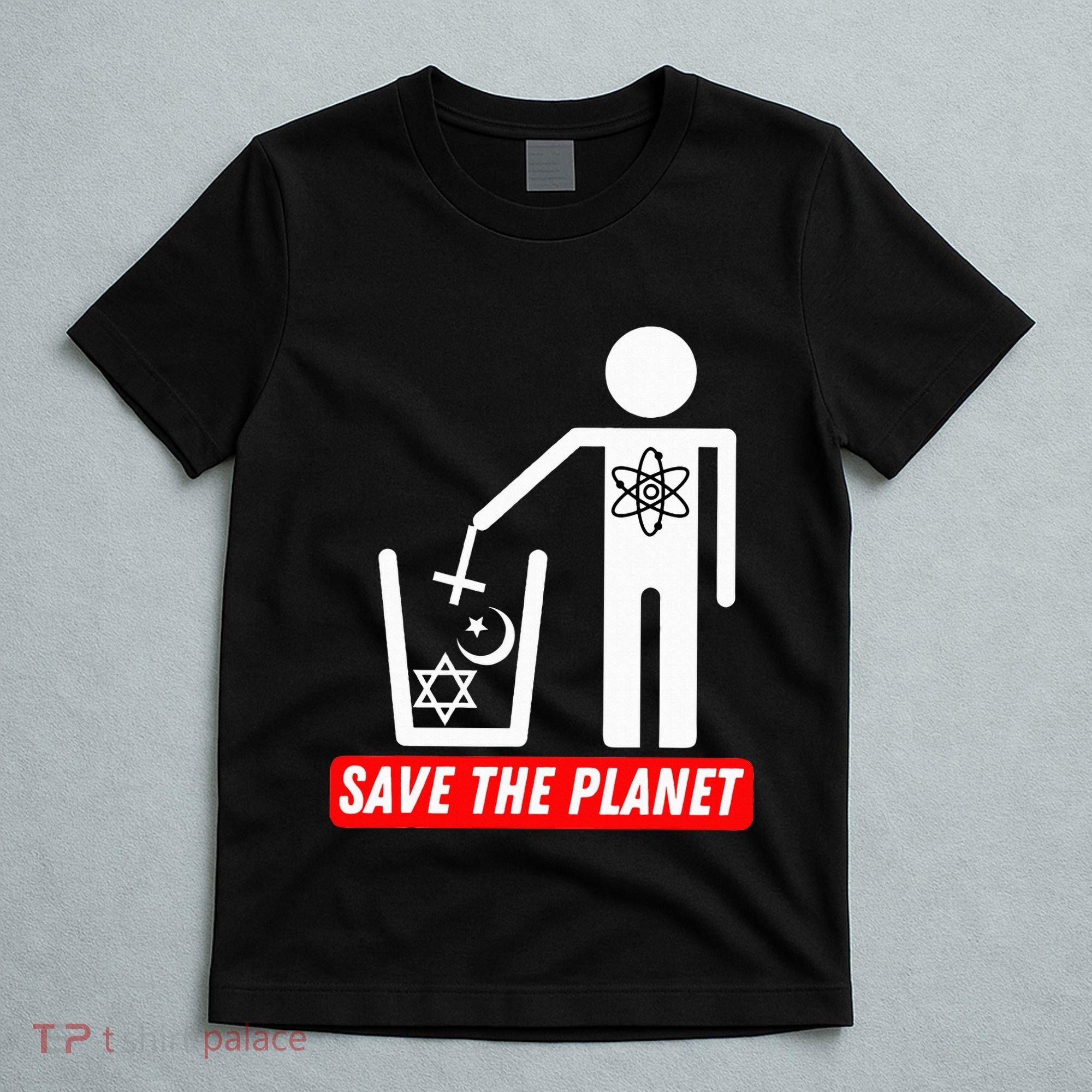 Save The Planet Humanist Anti Religion Atheist Atheism T-Shirt