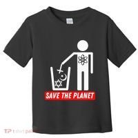 Save The Planet Humanist Anti Religion Atheist Atheism Toddler T-Shirt thumb 0