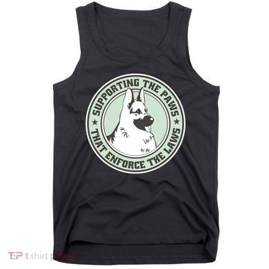 Supporting The Paws That Enforce The Laws Tank Top