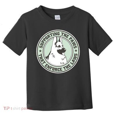 Supporting The Paws That Enforce The Laws Toddler T-Shirt