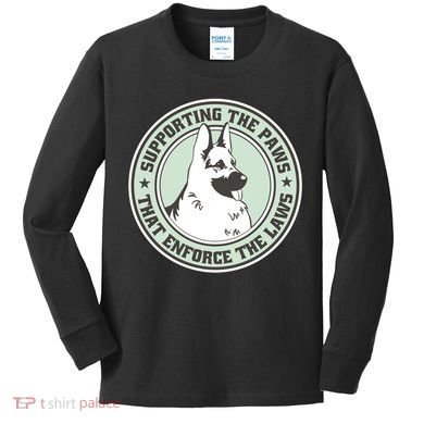 Supporting The Paws That Enforce The Laws Kids Long Sleeve Shirt