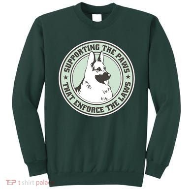 Supporting The Paws That Enforce The Laws Sweatshirt