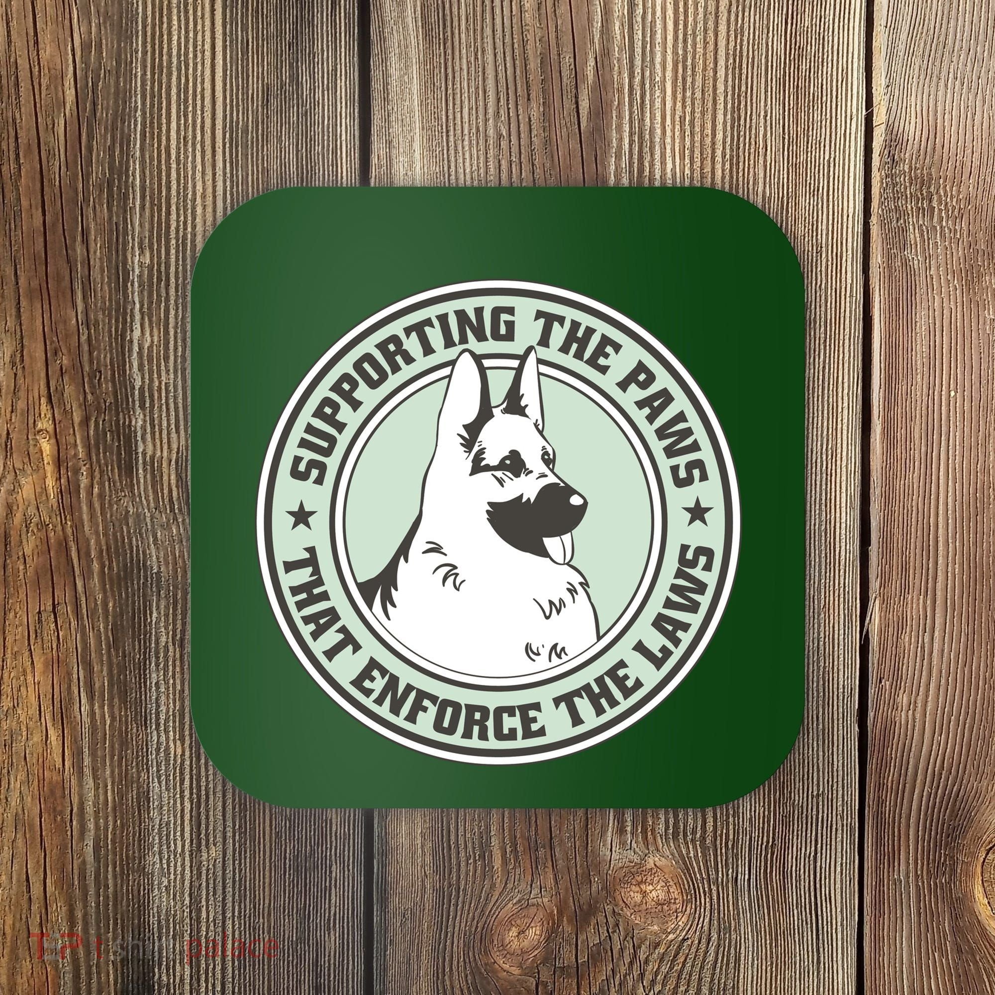 Supporting The Paws That Enforce The Laws Coaster