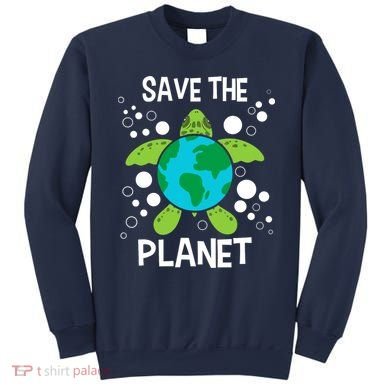 Save The Planet Environmental Protection Earth Day Climate Sweatshirt