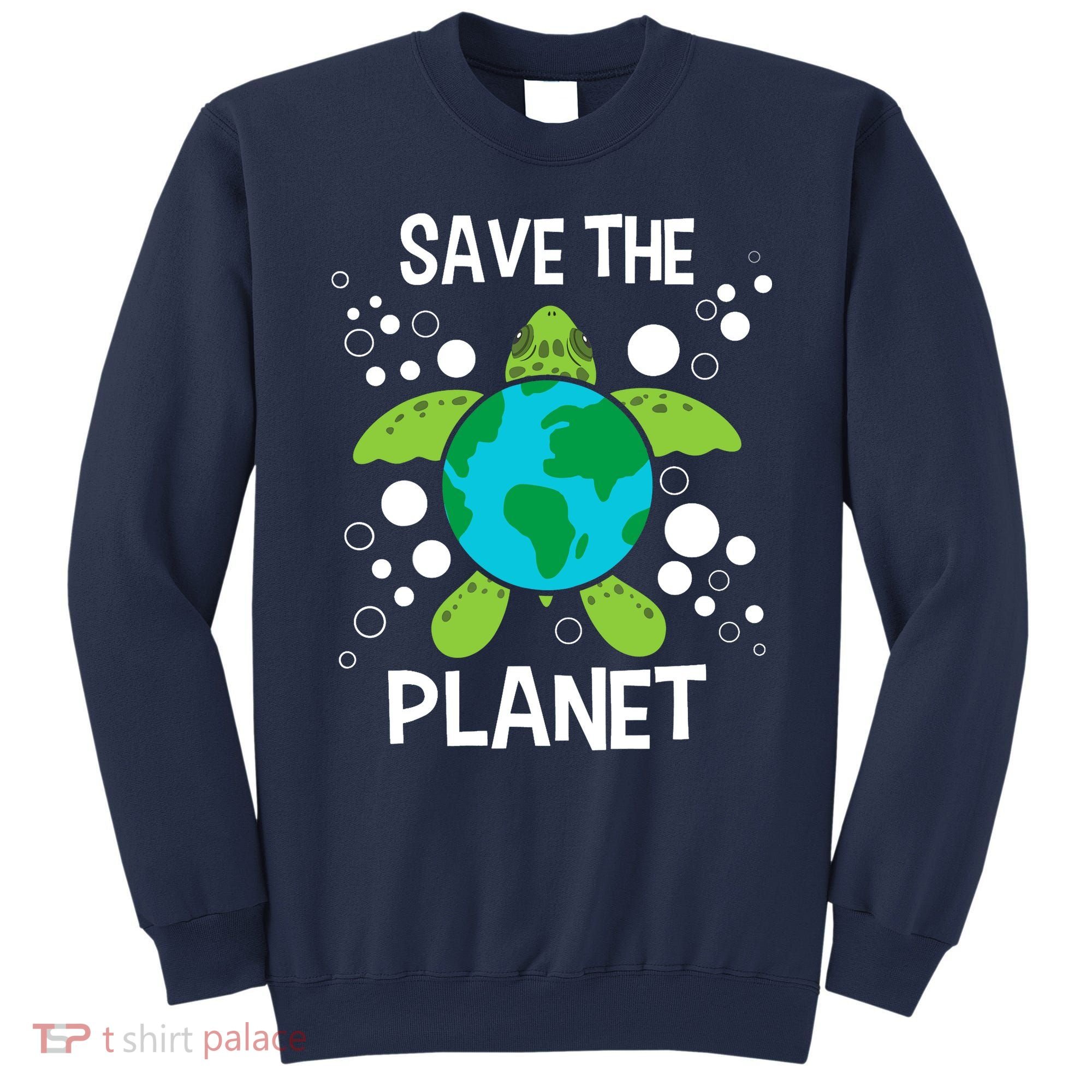 Save The Planet Environmental Protection Earth Day Climate Sweatshirt