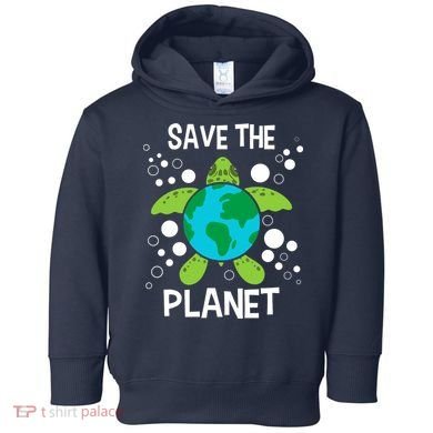 Save The Planet Environmental Protection Earth Day Climate Toddler Hoodie