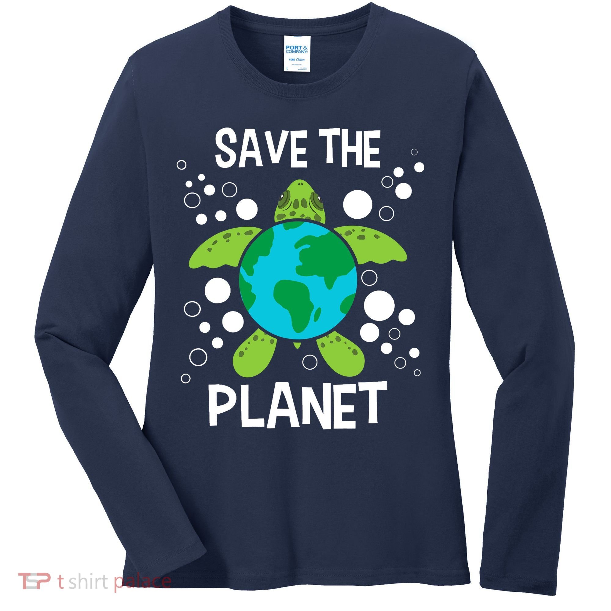 Save The Planet Environmental Protection Earth Day Climate Women's Long Sleeve Shirt