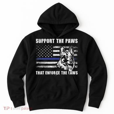 Support The Paws That Enforce The Laws Blue Line K9 Police Hoodie