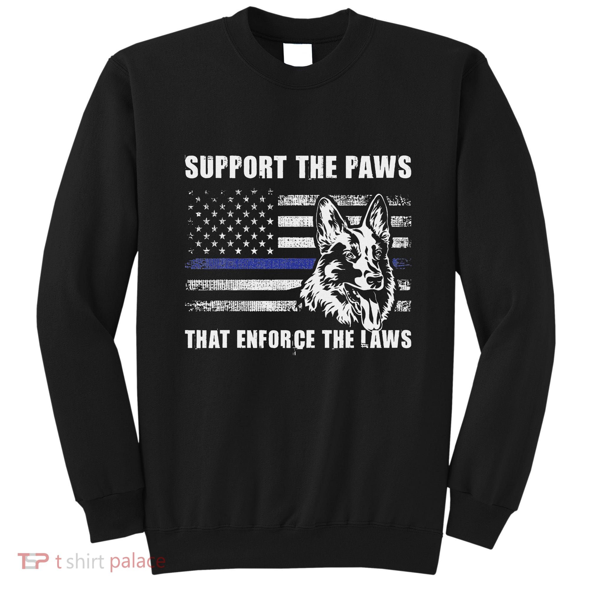 Support The Paws That Enforce The Laws Blue Line K9 Police Sweatshirt