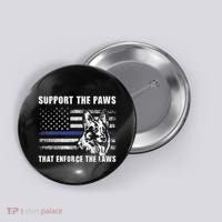 Support The Paws That Enforce The Laws Blue Line K9 Police Button thumb 0