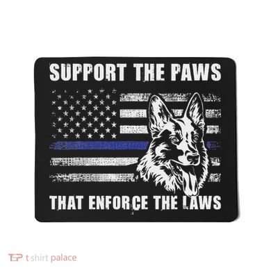 Support The Paws That Enforce The Laws Blue Line K9 Police Mousepad