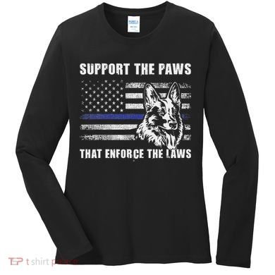 Support The Paws That Enforce The Laws Blue Line K9 Police Women's Long Sleeve Shirt