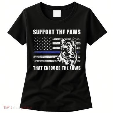 Support The Paws That Enforce The Laws Blue Line K9 Police Women's T-Shirt