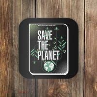 Save The Planet Make Every Day Earth Day Coaster thumb 0