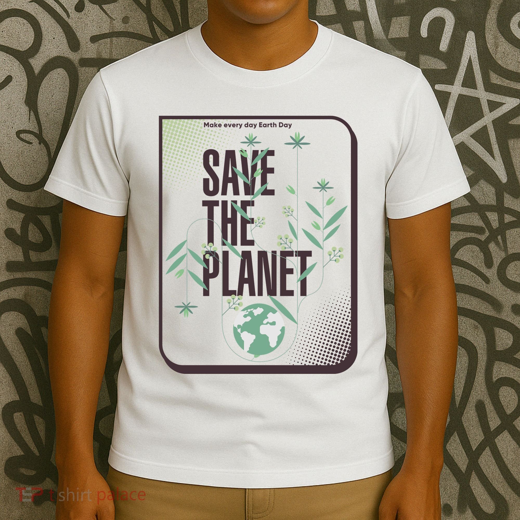 Save The Planet Make Every Day Earth Day T-Shirt
