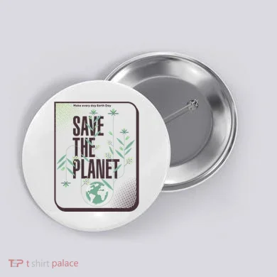 Save The Planet Make Every Day Earth Day Button