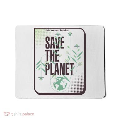 Save The Planet Make Every Day Earth Day Mousepad