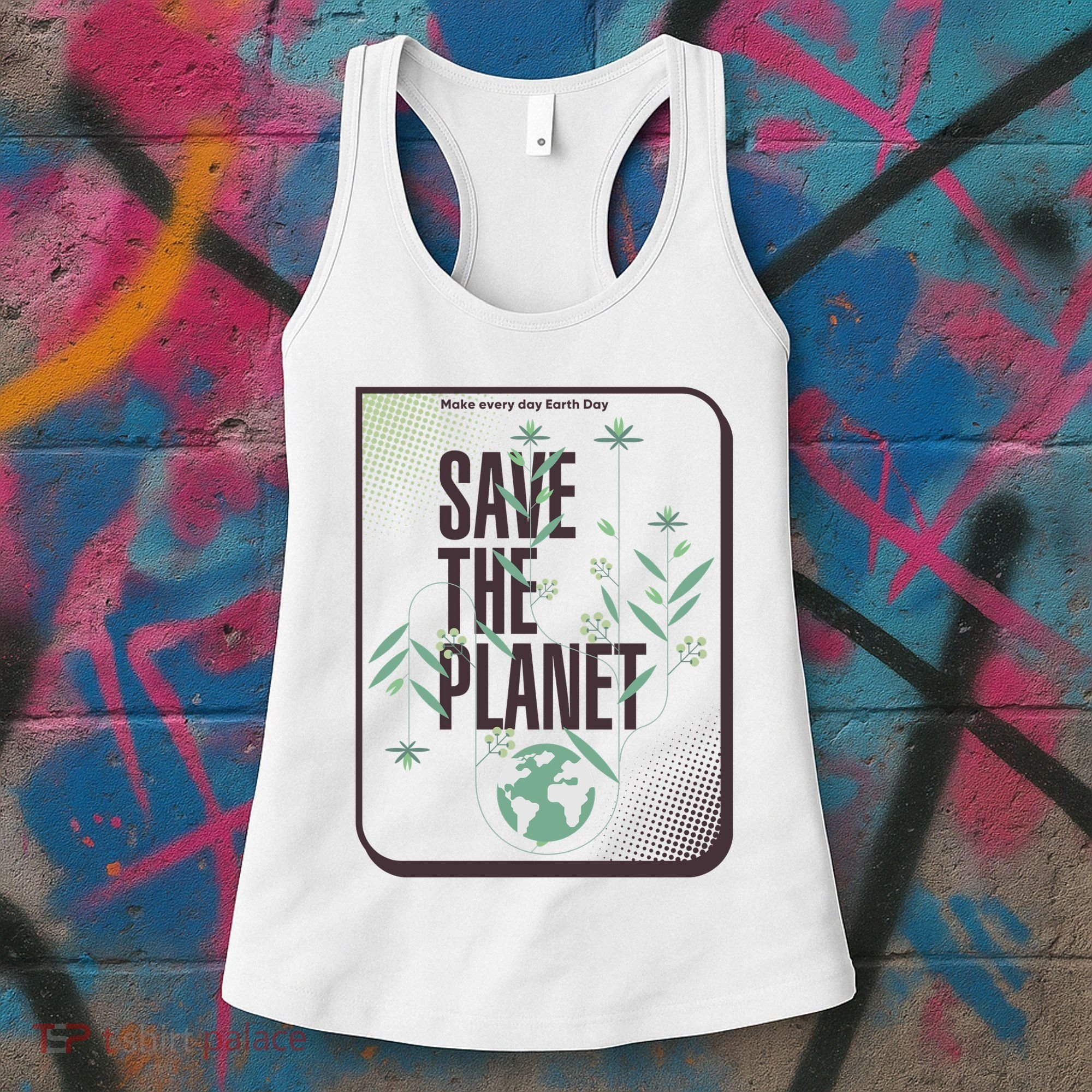 Save The Planet Make Every Day Earth Day Women's Tank Top