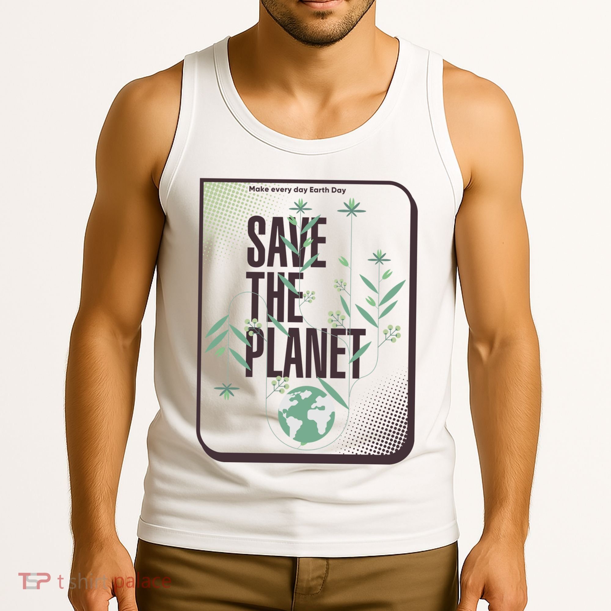 Save The Planet Make Every Day Earth Day Tank Top