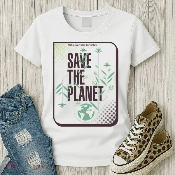 Save The Planet Make Every Day Earth Day Women's T-Shirt