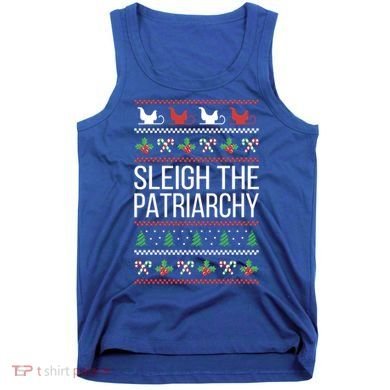 Sleigh The Patriarchy Feminist Christmas Lover Great Gift Tank Top