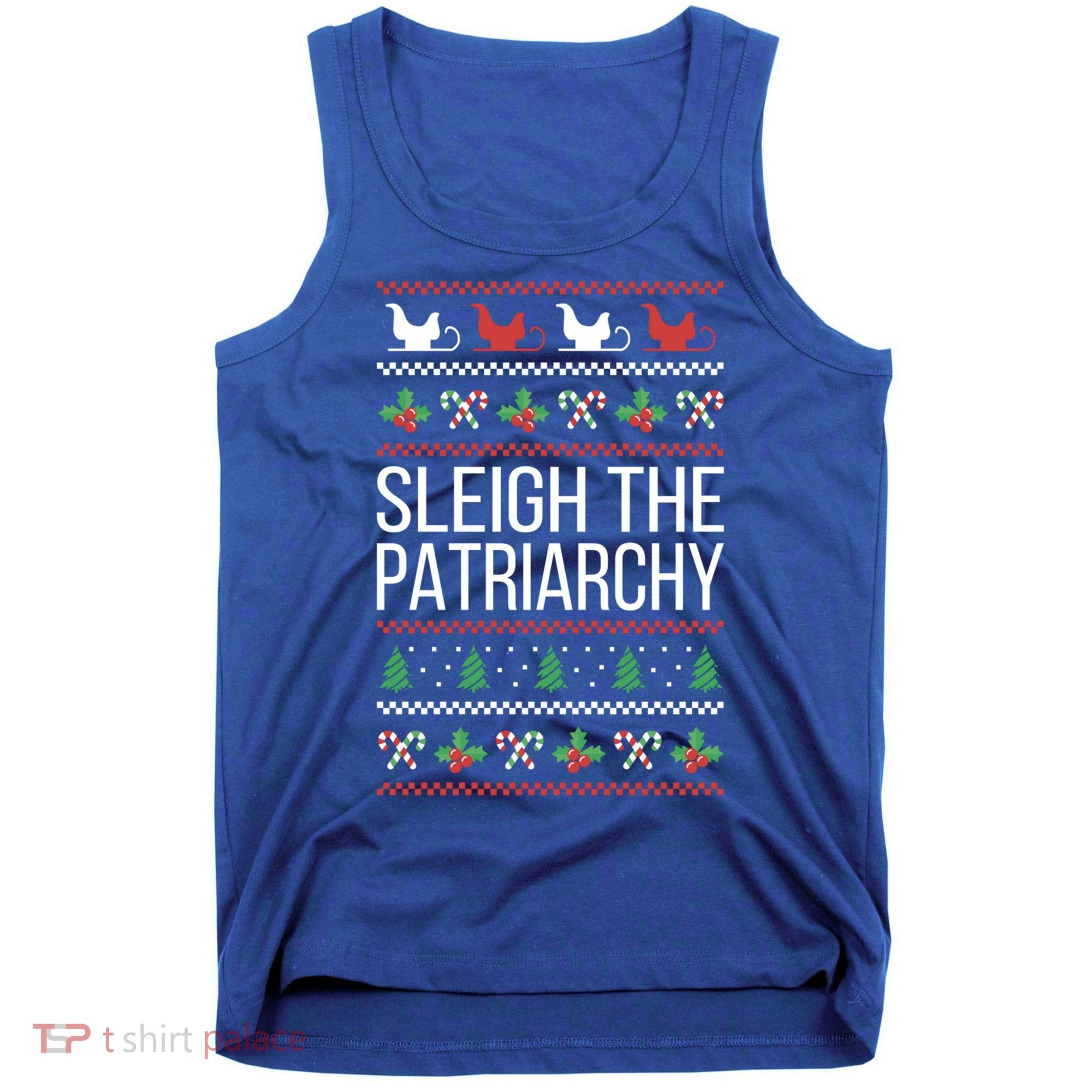 Sleigh The Patriarchy Feminist Christmas Lover Great Gift Tank Top