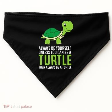 Sea Turtle Pet Always Be Yourself Unless You Can Be A Turtle USA-Made Doggie Bandana