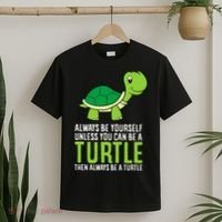 Sea Turtle Pet Always Be Yourself Unless You Can Be A Turtle T-Shirt thumb 2