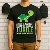 Sea Turtle Pet Always Be Yourself Unless You Can Be A Turtle T-Shirt thumb 6