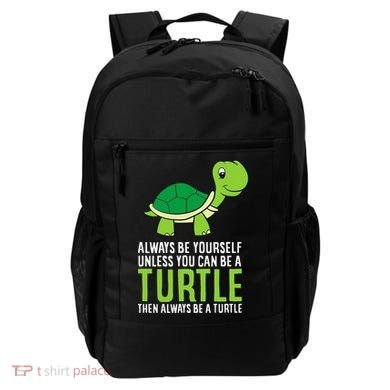 Sea Turtle Pet Always Be Yourself Unless You Can Be A Turtle Backpack