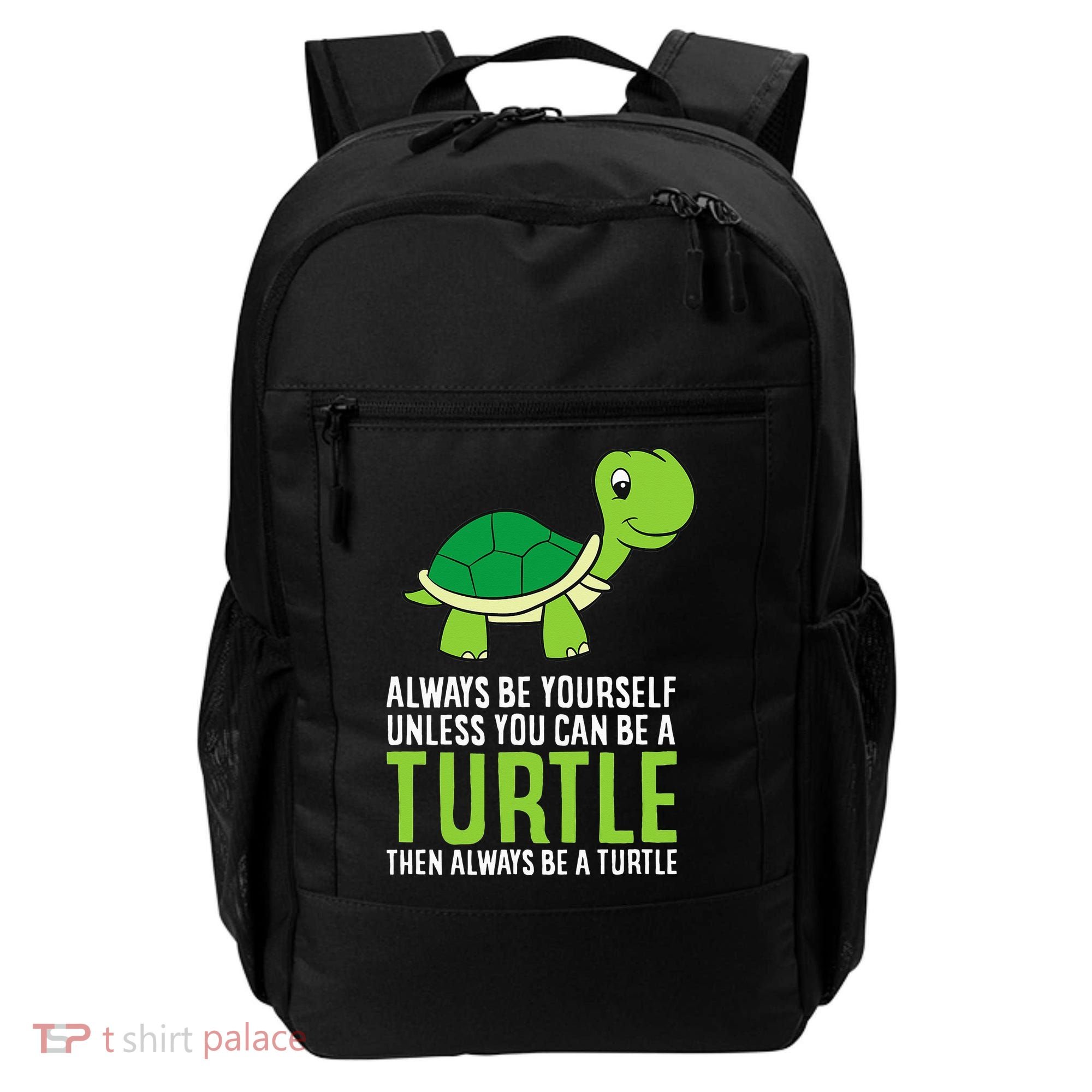 Sea Turtle Pet Always Be Yourself Unless You Can Be A Turtle Backpack