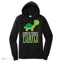 Sea Turtle Pet Always Be Yourself Unless You Can Be A Turtle Women's Hoodie thumb 0