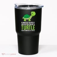 Sea Turtle Pet Always Be Yourself Unless You Can Be A Turtle Tumbler thumb 0