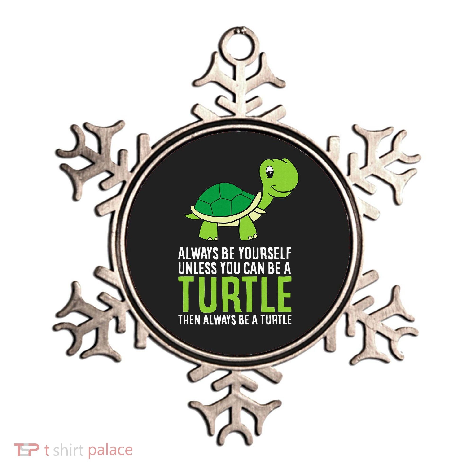 Sea Turtle Pet Always Be Yourself Unless You Can Be A Turtle Ornament