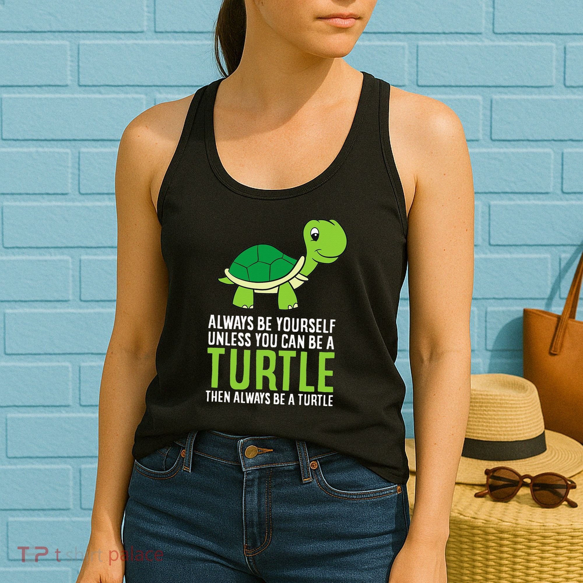 Sea Turtle Pet Always Be Yourself Unless You Can Be A Turtle Women's Tank Top