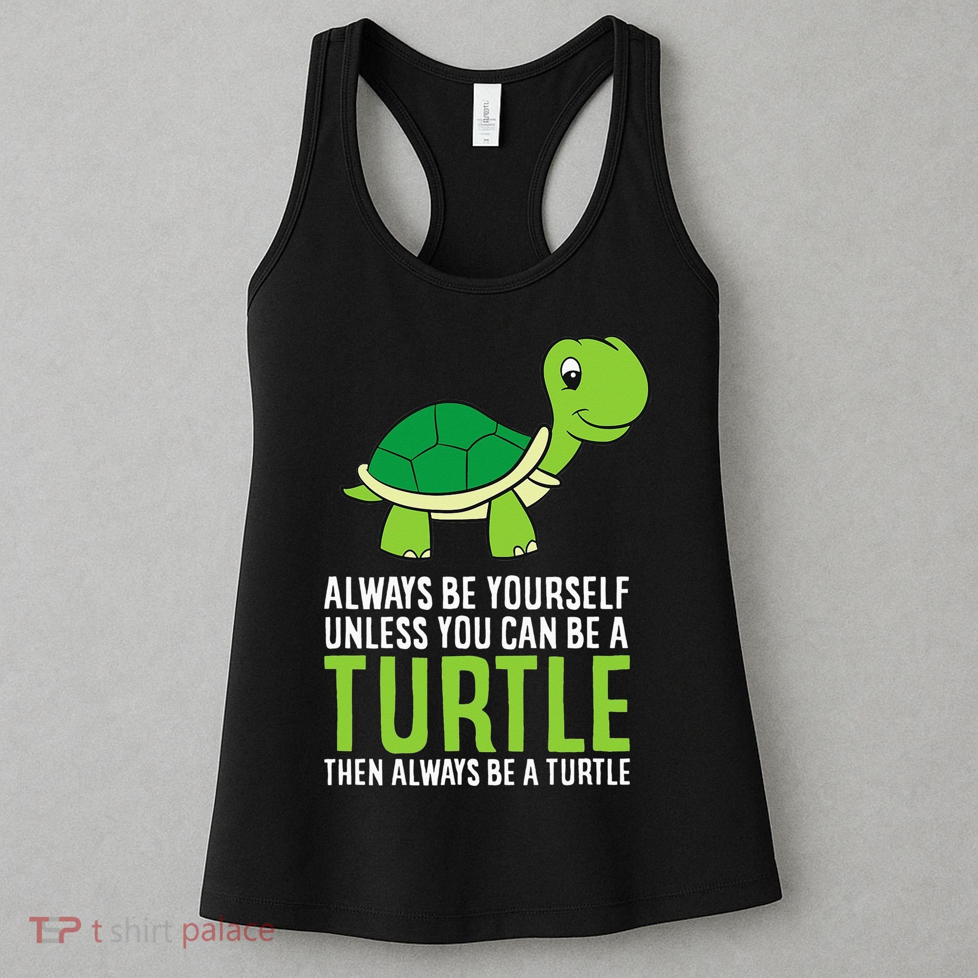 Sea Turtle Pet Always Be Yourself Unless You Can Be A Turtle Women's Tank Top