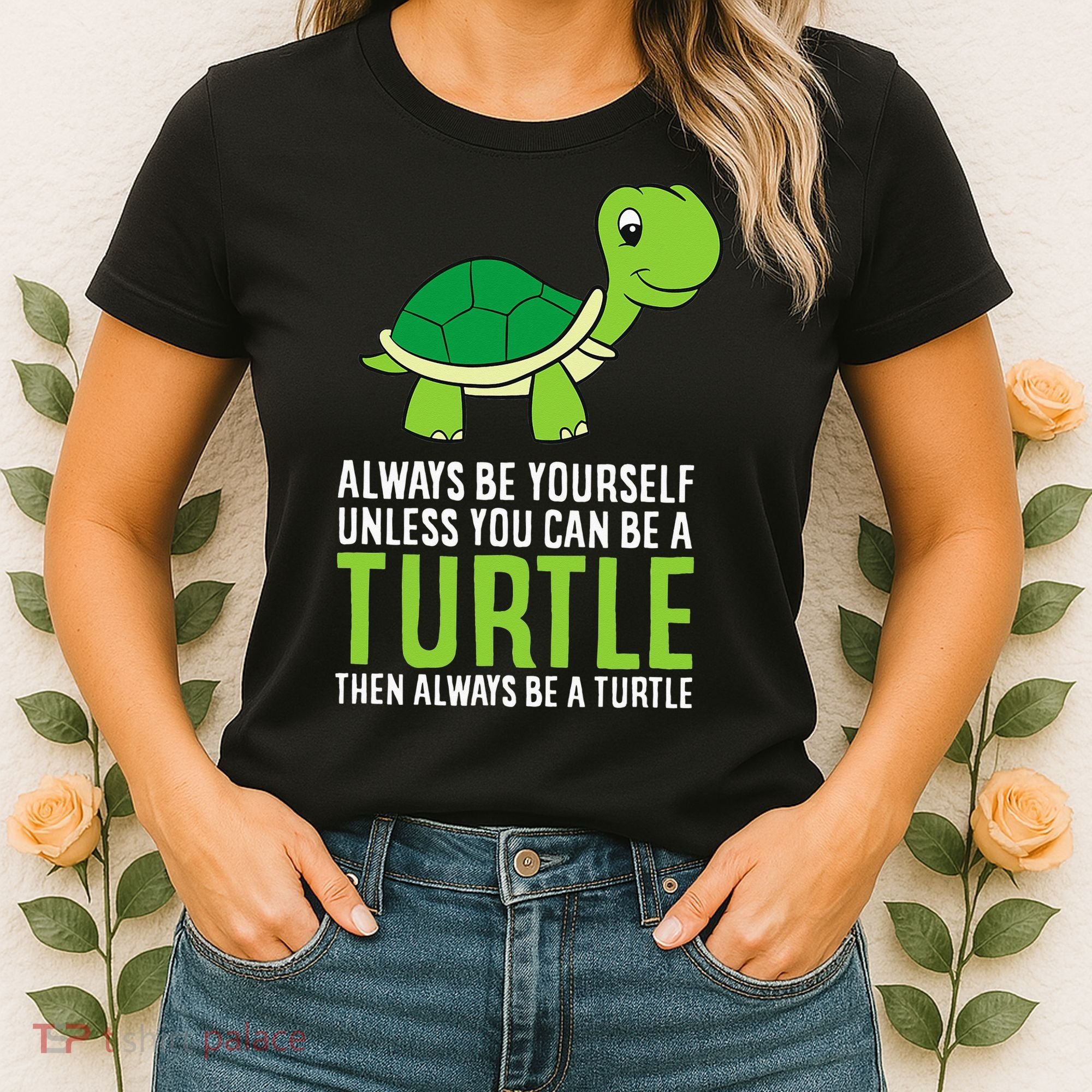 Sea Turtle Pet Always Be Yourself Unless You Can Be A Turtle Women's T-Shirt
