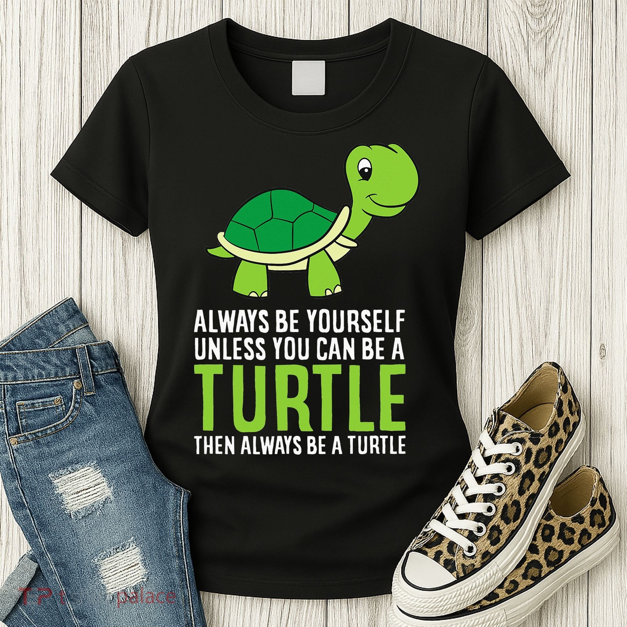 Sea Turtle Pet Always Be Yourself Unless You Can Be A Turtle Women's T-Shirt